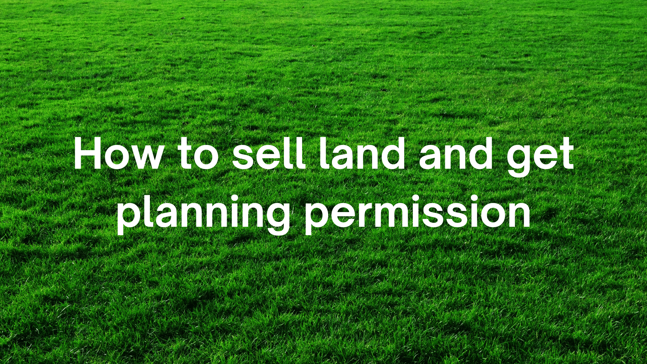sell land, get planning permission, garden plot, land sale
